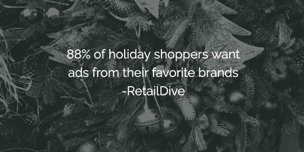 88% of holiday shoppers want ads from their favorite brands